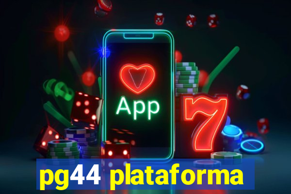pg44 plataforma